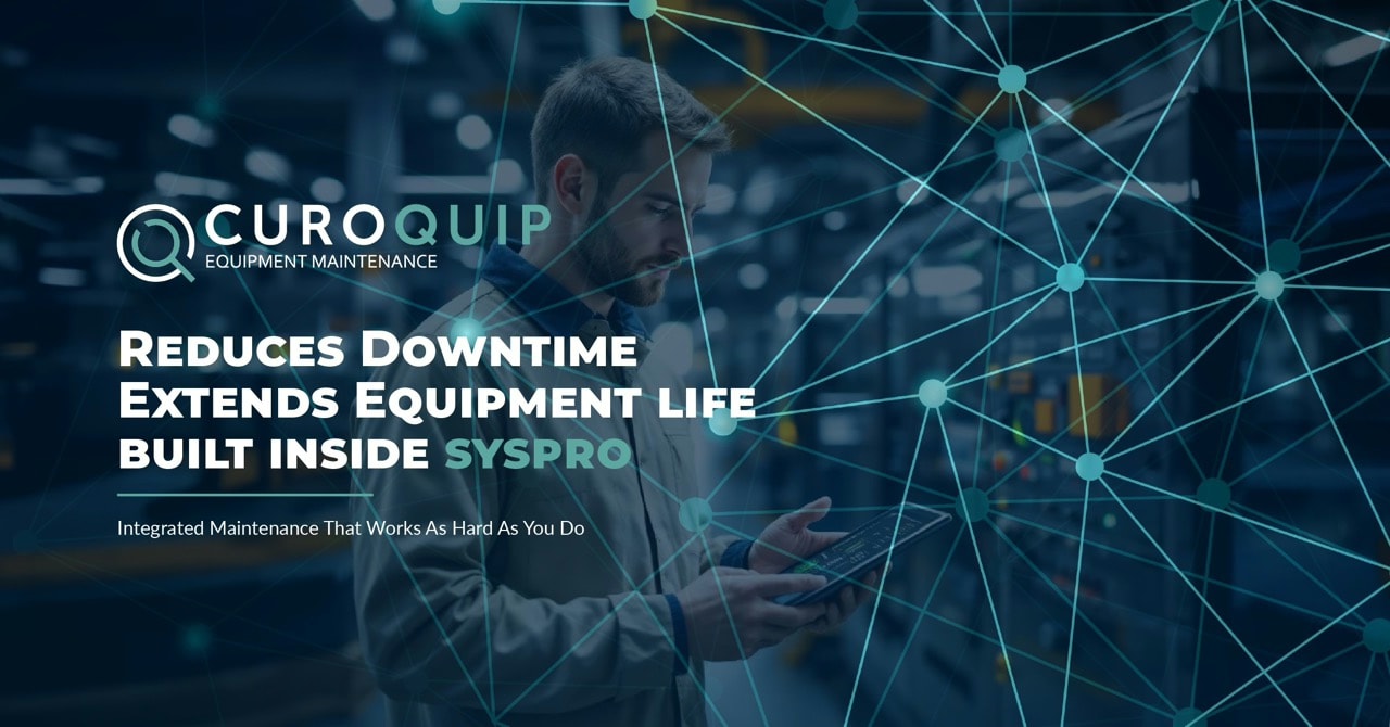 How Integrated Maintenance Inside SYSPRO Reduces Downtime and Extends Equipment Life