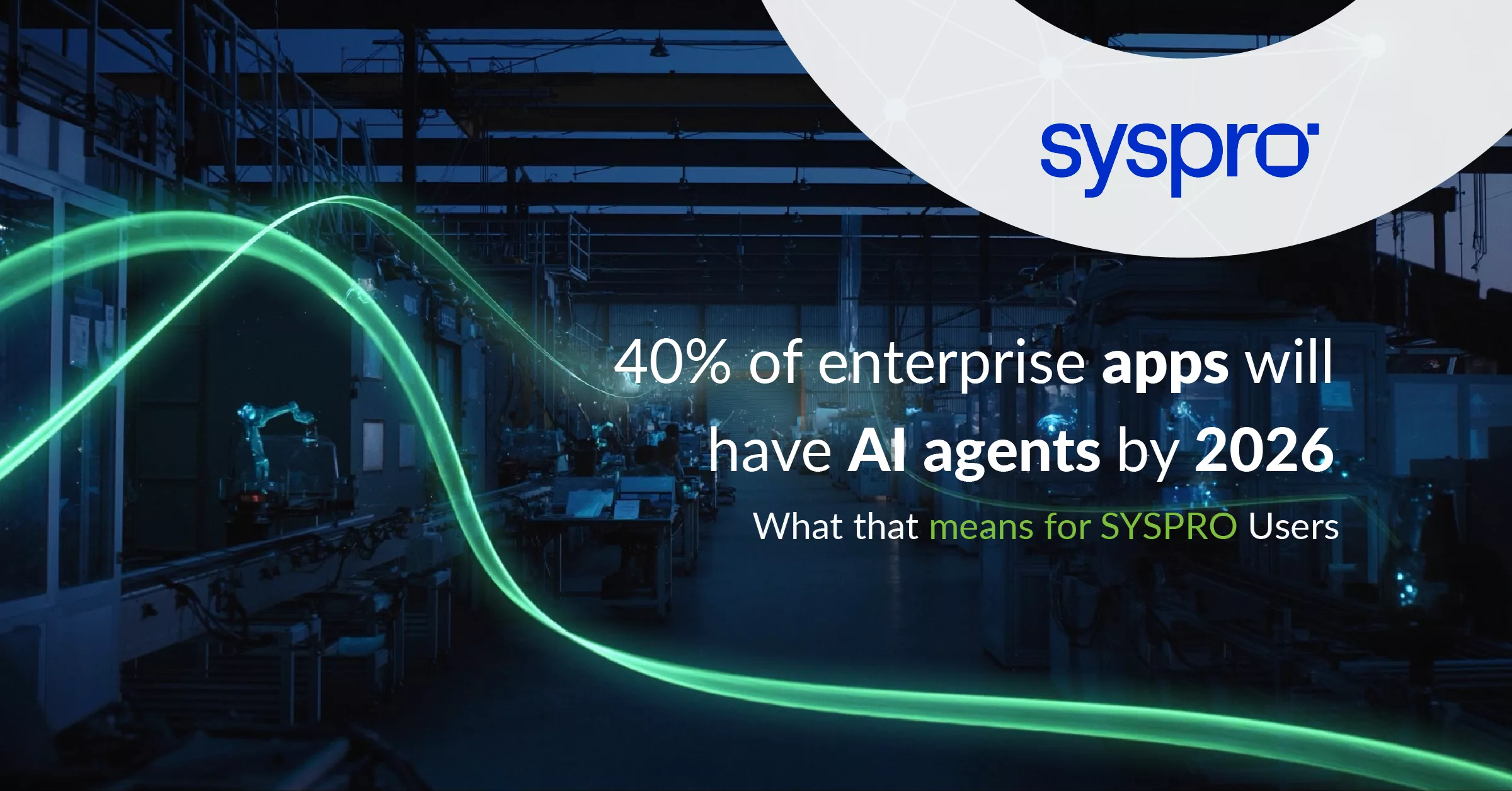 40% of enterprise apps will have AI agents by 2026: what that means if you’re running SYSPRO in South Africa